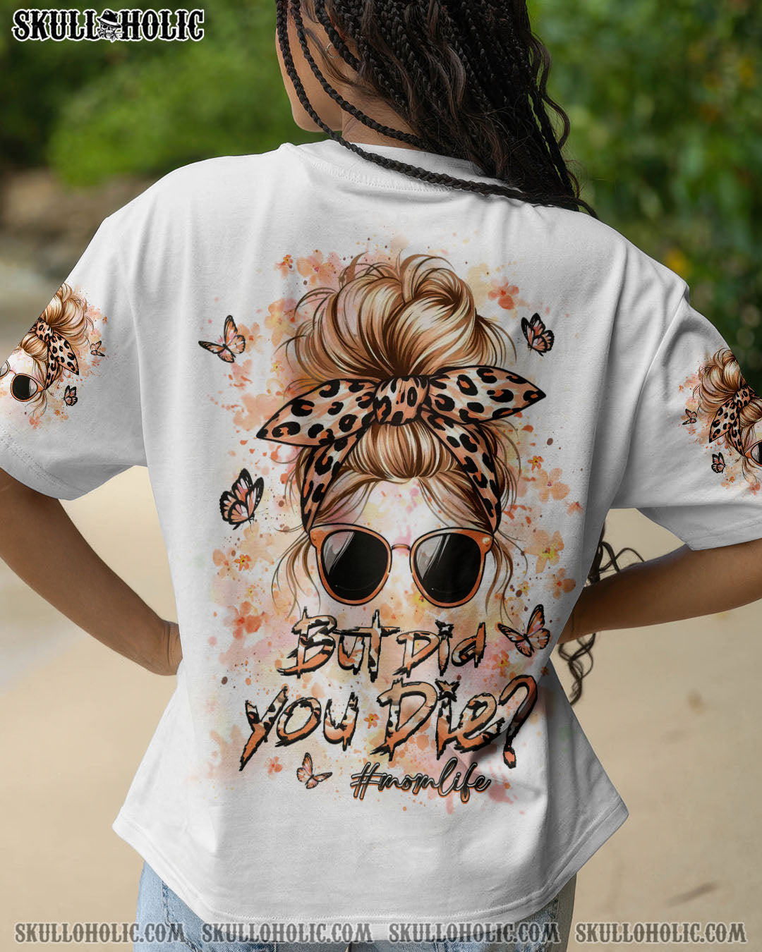BUT DID YOU DIE MOM LIFE ALL OVER PRINT - YHLT0204252