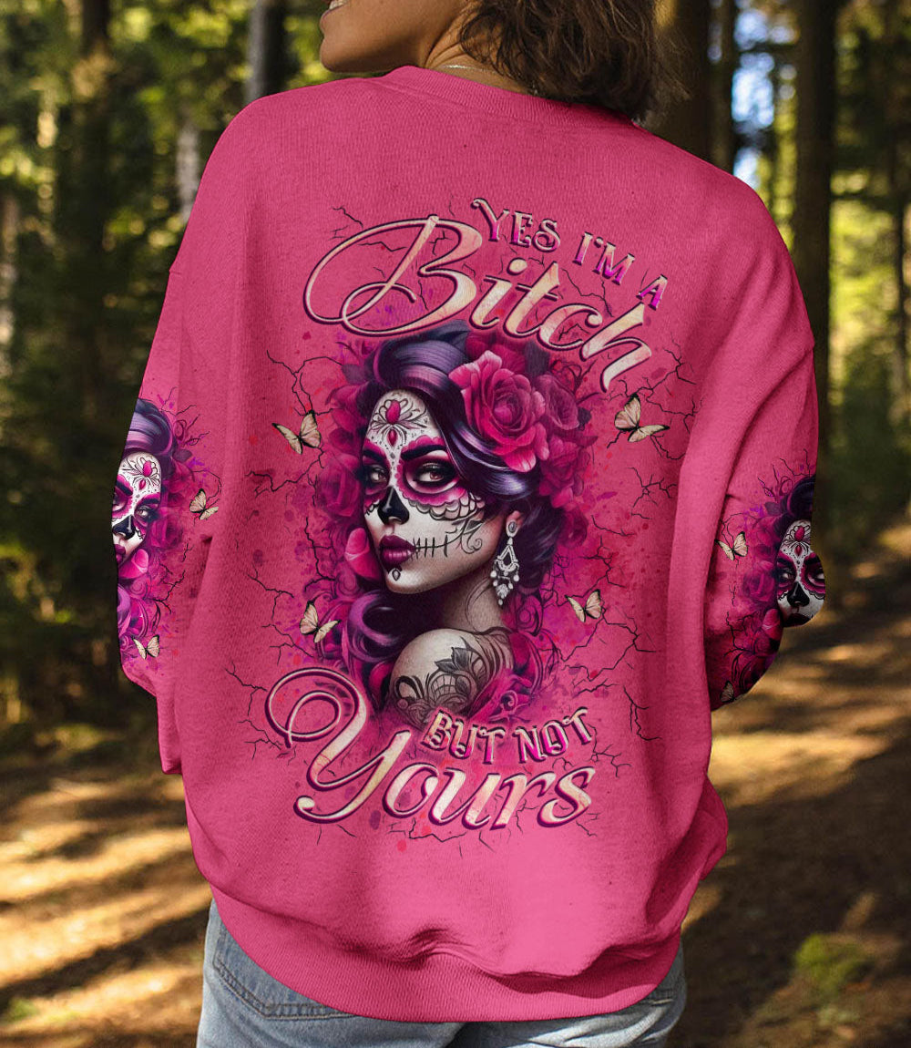 YES I'M A B BUT NOT YOURS ALL OVER PRINT - YHLT1103253
