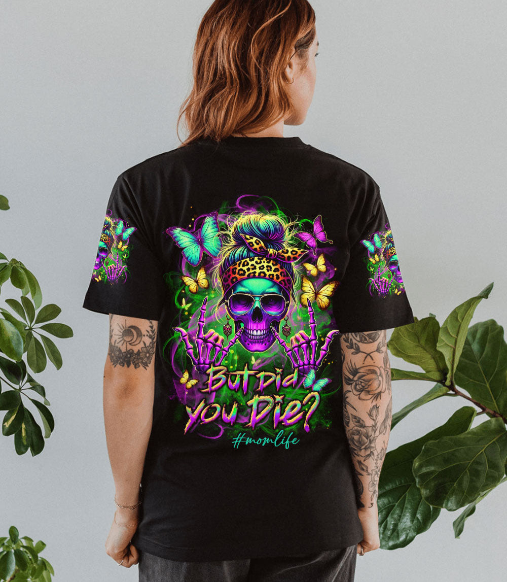 BUT DID YOU DIE MOM LIFE ALL OVER PRINT - YHLT1203252