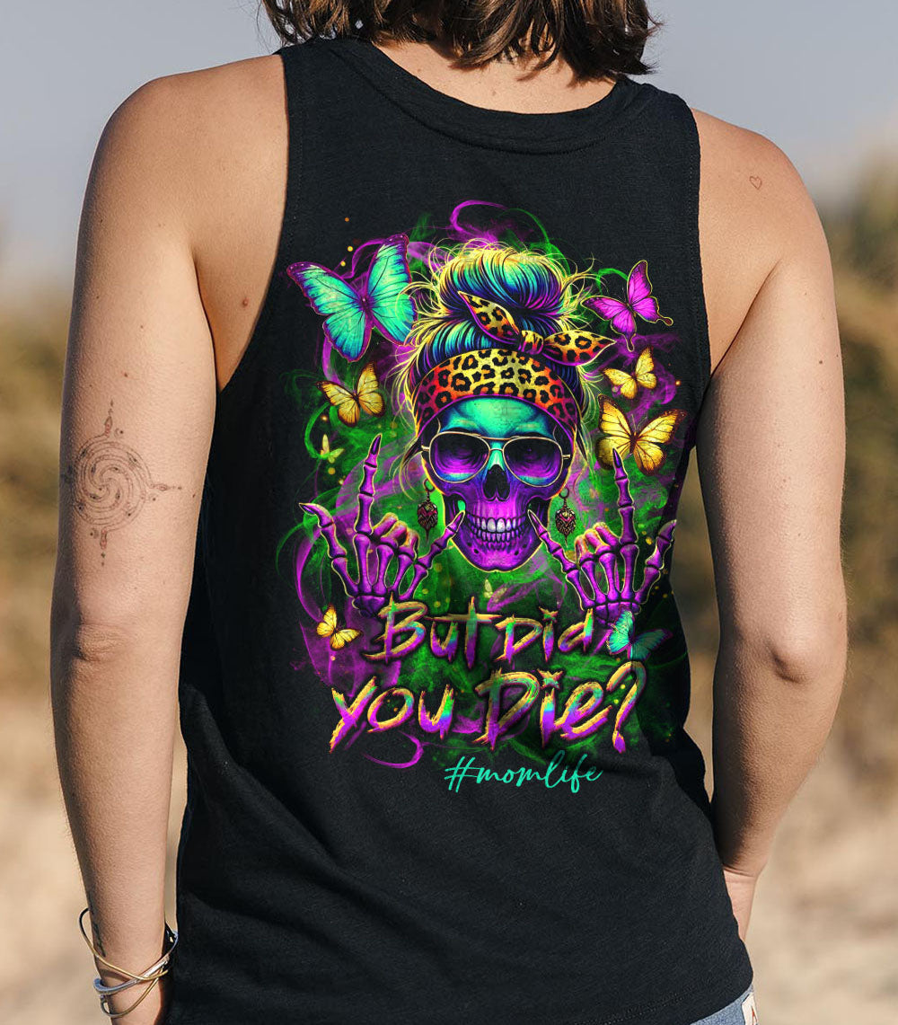BUT DID YOU DIE MOM LIFE ALL OVER PRINT - YHLT1203252